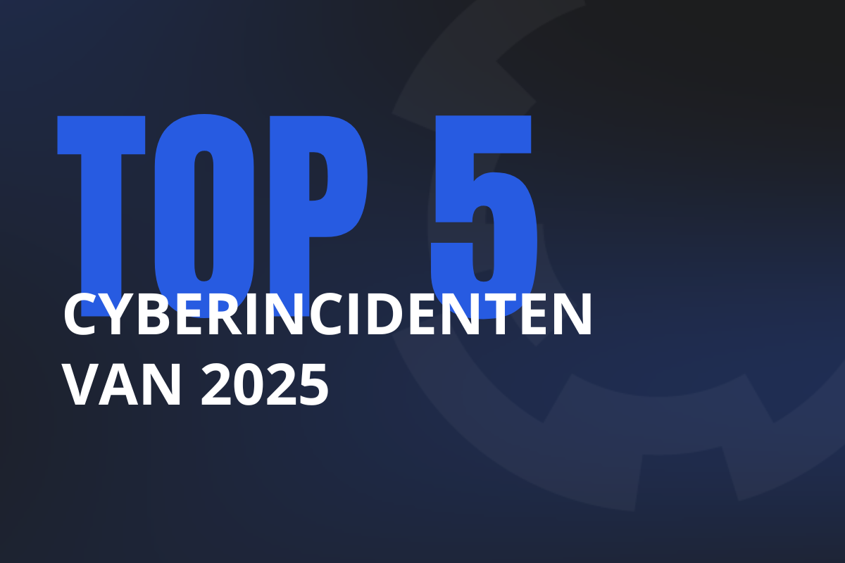 Onze top 5 cyberincidenten van 2025
